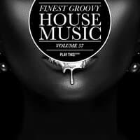 Finest Groovy House Music, Vol. 57