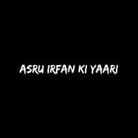 ASRU IRFAN KI YAARI