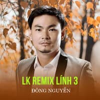 LK Remix Lính 3