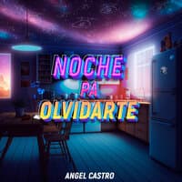 Noche Pa' Olvidarte