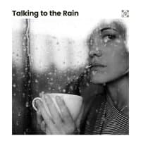 Talking to the Rain