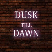 Dusk Till Dawn