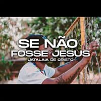 Se Não Fosse Jesus