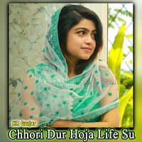 Chhori Dur Hoja Life Su