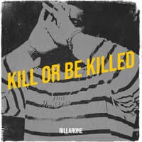 Kill or Be Killed