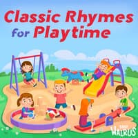 Classic Rhymes for Playtime | A Fun Song Collection