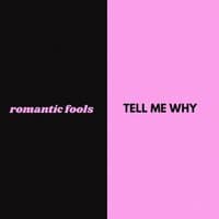 Romantic Fools / Tell Me Why