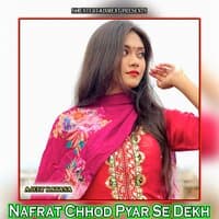 Nafrat Chhod Pyar Se Dekh