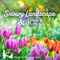 Spring Flower & Jazz for Life -Natural Healing Jazz-