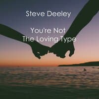 You're Not the Loving Type