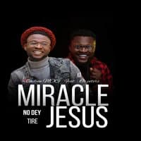 Miracle No Dey Tire Jesus