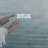 Where You Are Is Home