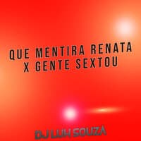 Que Mentira Renata X Gente Sextou