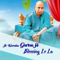 Ji Karda Guru ji Blessing Le Lu