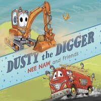 Dusty the Digger - Nee Naw and Friends