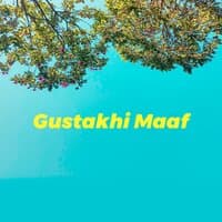 Gustakhi Maaf