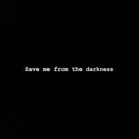 Save Me from the Darkness