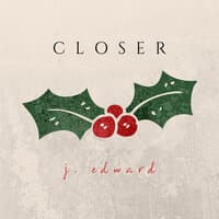 Closer