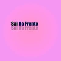 Sai Da Frente