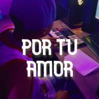 Por Tu Amor