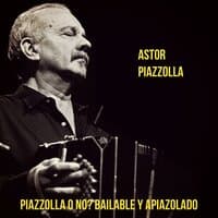 Piazzolla o No? Bailable y Apiazolado