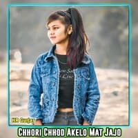 Chhori Chhod Akelo Mat Jajo