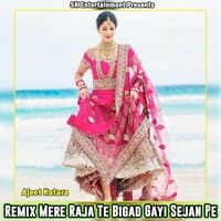 Remix Mere Raja Te Bigad Gayi Sejan Pe