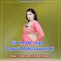 Jija Ho De Jaiyo Dawai Moku Jawani Ki