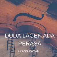 DUDA LAGEK ADA PERASA