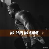 No Pain No Game