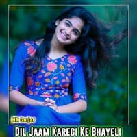 Dil Jaam Karegi Ke Bhayeli