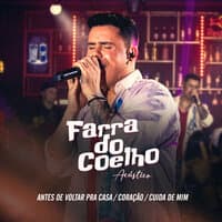 Antes de Voltar pra Casa / Coração / Cuida de Mim (Farra do Coelho Acústico)