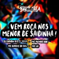 Vai Roça nos Menor de Saidinha!