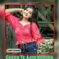 Cheen Te Aayo Korona