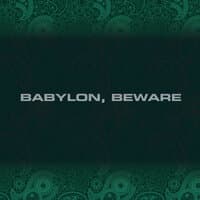 Babylon, Beware