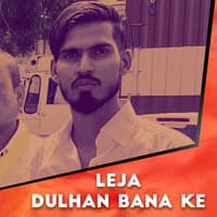 Leja Dulhan Bana Ke