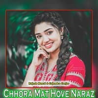 Chhora Mat Hove Naraz