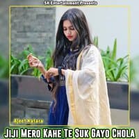 Jiji Mero Kahe Te Suk Gayo Chola