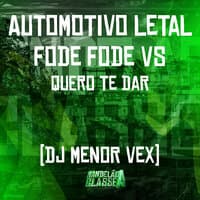 Automotivo Letal - Fode Fode Vs Quero Te Dar