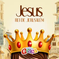 Jesus, Rei de Jerusalém