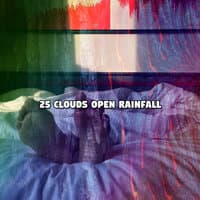 25 Clouds Open Rainfall