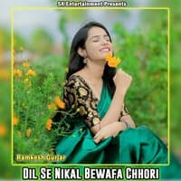 Dil Se Nikal Bewafa Chhori