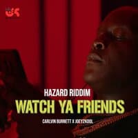 Watch Ya Friends (Hazard Riddim)