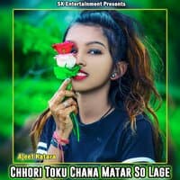 Chhori Toku Chana Matar So Lage