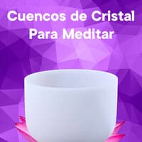 Cuencos de Cristal para Meditar, Vol. 2