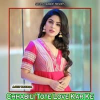 Chhabili Tote Love Kar Ke