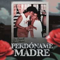 Perdóname Madre