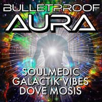 Bulletproof Aura Ft Galactik Vibes and Dove Mosis