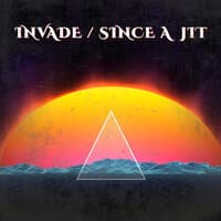 Invade/ Since a Jit