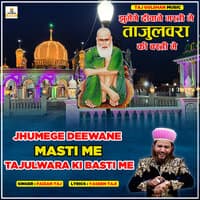 Jhumege Deewane Masti Me Tajulwara Ki Basti Me